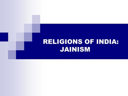 RELIGIONS OF INDIA: JAINISM. THE RELIGIONS OF INDIA 1. HINDUISM (1500/1200 B.C) 2. BUDDHISM(6thcentury B.C) 3. JAINISM (6th century B.C) 4. SIKHISM(15/16th.