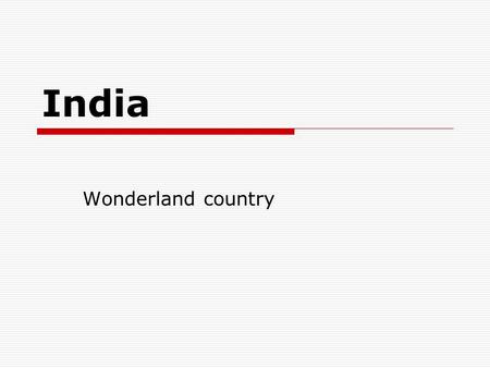 India Wonderland country. The republic of India The republic of India is located in the south of Asia. The capital of India is New Delhi.