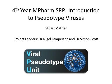4th Year MPharm SRP: Introduction to Pseudotype Viruses
