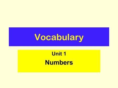 Vocabulary Unit 1 Numbers. Word Roots Monoonemonorail Multimanymultifamily Omniallomnibus.