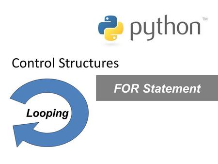 Control Structures FOR Statement Looping.