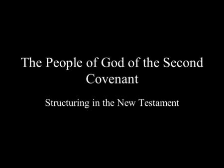 The People of God of the Second Covenant Structuring in the New Testament.