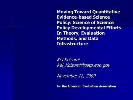 Moving Toward Quantitative Evidence-based Science Policy: Science of Science Policy Developmental Efforts In Theory, Evaluation Methods, and Data Infrastructure.