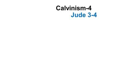 Calvinism-4 Jude 3-4. Introduction-1 Jude wrote exhorting christians to contend earnestly for the faith once delivered to the saints Even then false teachers.