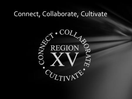 Connect, Collaborate, Cultivate. 1.Continue to be lead learners and offer our members a myriad of professional development opportunities 2.Continue to.