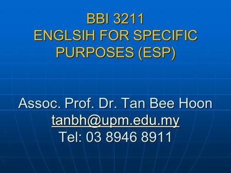 BBI 3211 ENGLSIH FOR SPECIFIC PURPOSES (ESP) Assoc. Prof. Dr