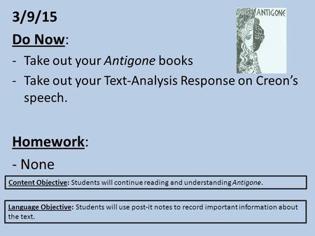 3/9/15 Do Now: Homework: - None Take out your Antigone books