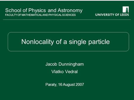 School of something FACULTY OF OTHER School of Physics and Astronomy FACULTY OF MATHEMATICAL AND PHYSICAL SCIENCES Nonlocality of a single particle Jacob.