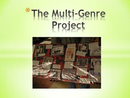 * Multi-genre writing projects respond to contemporary conceptions of genre, audience, voice, arrangement and style by enabling students to tap into their.