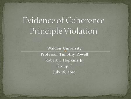 Walden University Professor Timothy Powell Robert L Hopkins Jr. Group C July 16, 2010.