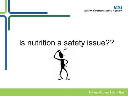 Is nutrition a safety issue??. Background Nutrition at the NPSA 2006 – Nutrition and Cleaning Team established - now part of the Primary Care, Ambulances.