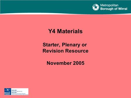 Y4 Materials Starter, Plenary or Revision Resource November 2005.