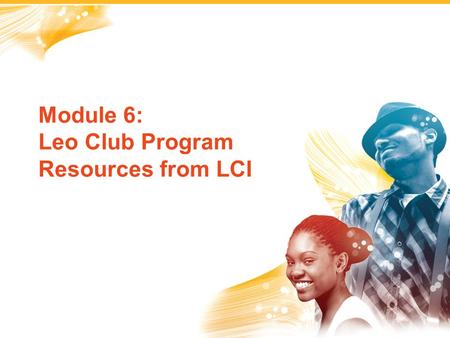 Module 6: Leo Club Program Resources from LCI. Lions Clubs International was established in 1917 in Chicago, Illinois, USA. In 1971, LCI HQ was relocated.