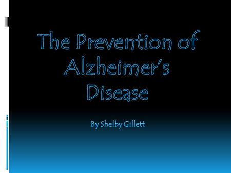 Discovery  First recognized in 1906  Named after Alois Alzheimer who first described it  Almost unheard of until the 1980’s  Symptoms were long dismissed.