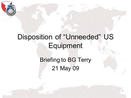 1 Disposition of “Unneeded” US Equipment Briefing to BG Terry 21 May 09.