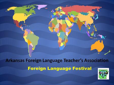 Arkansas Foreign Language Teacher’s Association Foreign Language Festival.