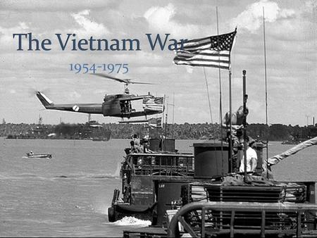 1954-1975. Vietnam The war was fought over the North Vietnamese and the south Vietnamese because the north invaded the south The reason America got involved.