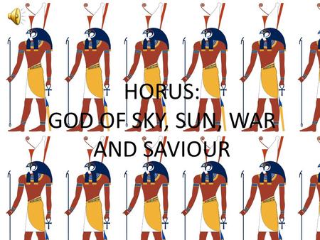 HORUS: GOD OF SKY, SUN, WAR AND SAVIOUR