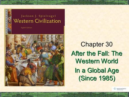 Chapter 30 After the Fall: The Western World In a Global Age (Since 1985)