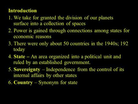 Introduction 1. We take for granted the division of our planets surface into a collection of spaces 2. Power is gained through connections among states.