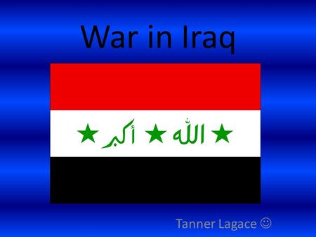 War in Iraq Tanner Lagace. Consequences of the War Since the beginning of the war there have been 4439 American Deaths. US Troops Wounded - 32,987. Iraqi.