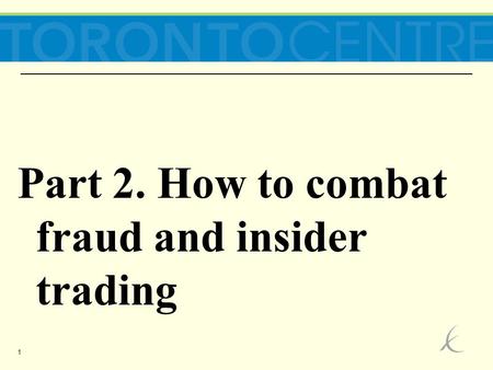 1 Part 2. How to combat fraud and insider trading.