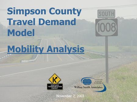 Simpson County Travel Demand Model Mobility Analysis November 7, 2003.