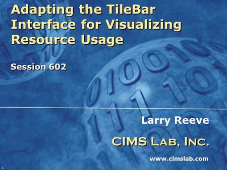 1 Adapting the TileBar Interface for Visualizing Resource Usage Session 602 Adapting the TileBar Interface for Visualizing Resource Usage Session 602 Larry.
