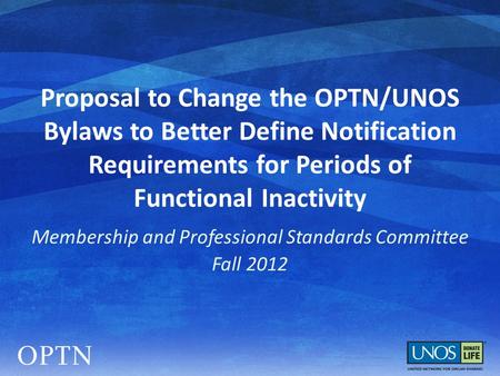 Proposal to Change the OPTN/UNOS Bylaws to Better Define Notification Requirements for Periods of Functional Inactivity Membership and Professional Standards.