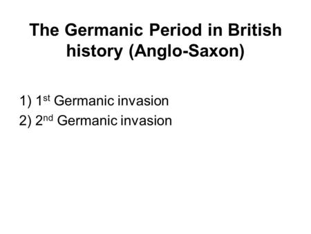 The Germanic Period in British history (Anglo-Saxon)