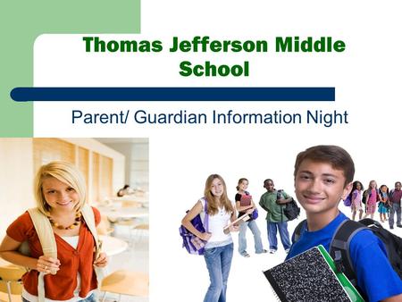 Thomas Jefferson Middle School Parent/ Guardian Information Night.