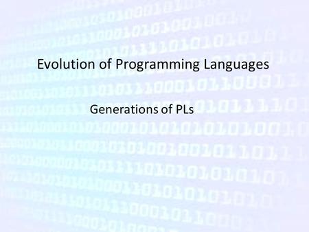 Evolution of Programming Languages Generations of PLs.