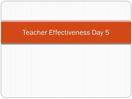 Teacher Effectiveness Day 5. Housekeeping Parking Breaks and lunch Emergencies.