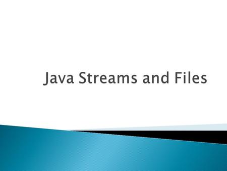 Stream: an object that either delivers data to its destination (screen, file, etc.) or that takes data from a source (keyboard, file, etc.) –it acts as.