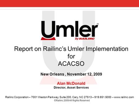 © Railinc 2009 All Rights Reserved 1 Railinc Corporation – 7001 Weston Parkway, Suite 200, Cary, NC 27513 – 919.651.5000 -- www.railinc.com Report on Railinc’s.