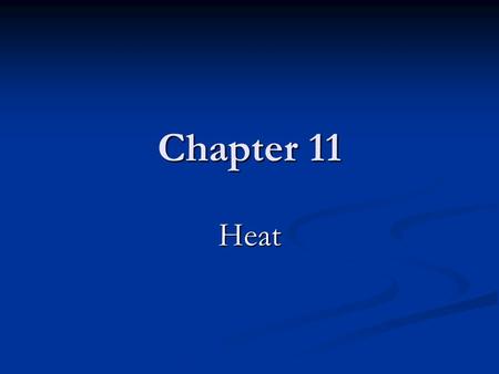 Chapter 11 Heat. Heat Heat is transferred thermal (internal) energy resulting in a temperature change. Heat is transferred thermal (internal) energy resulting.