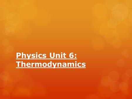 Physics Unit 6: Thermodynamics