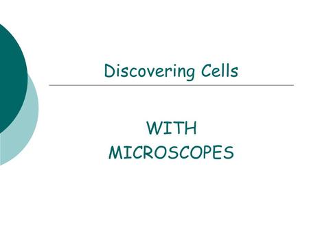 Discovering Cells WITH MICROSCOPES. What are Cells?