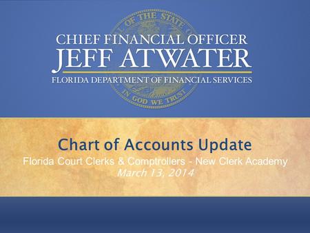 “Keeping your money in your pocket, where it belongs.” Chart of Accounts Update Florida Court Clerks & Comptrollers - New Clerk Academy March 13, 2014.