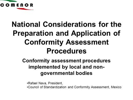 National Considerations for the Preparation and Application of Conformity Assessment Procedures Conformity assessment procedures implemented by local and.