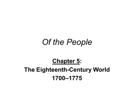 Chapter 5: The Eighteenth-Century World 1700–1775