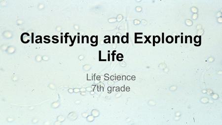 Classifying and Exploring Life