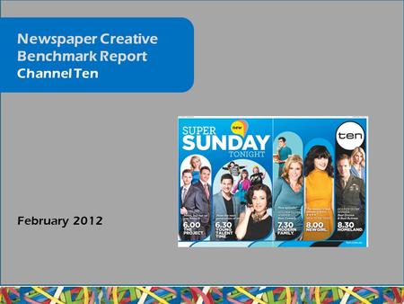 February 2012 Newspaper Creative Benchmark Report Channel Ten.