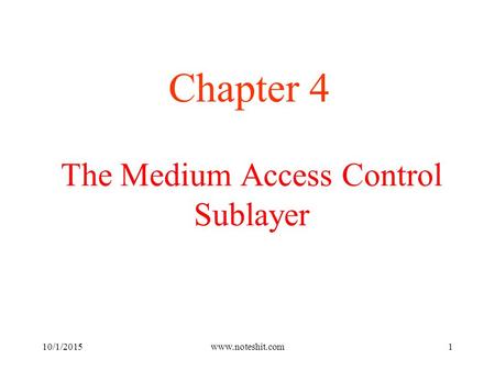 The Medium Access Control Sublayer Chapter 4 10/1/2015www.noteshit.com1.