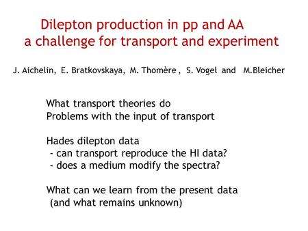 What transport theories do Problems with the input of transport Hades dilepton data - can transport reproduce the HI data? - does a medium modify the spectra?