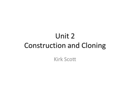 Unit 2 Construction and Cloning Kirk Scott. Adonis From Wikipedia, the free encyclopedia Jump to: navigation, searchnavigationsearch For the Syrian poet,