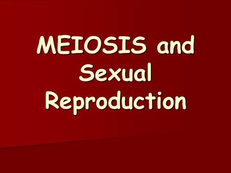 MEIOSIS and Sexual Reproduction Cell Division Simplified…