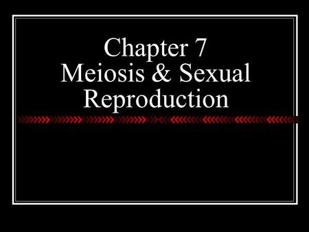 Chapter 7 Meiosis & Sexual Reproduction. Do you remember… (mitosis) This chapter deals with making cells that are genetically different through meiosis!