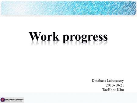 Database Laboratory 2013-10-21 TaeHoon Kim. /25 Work Progress(Range Query) 2.