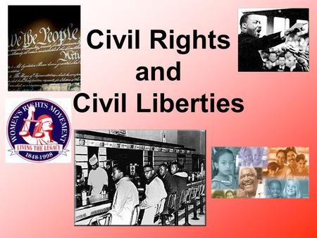 Civil Rights and Civil Liberties. What are civil rights and what are civil liberties? Civil Rights = The right of every person to equal protection under.
